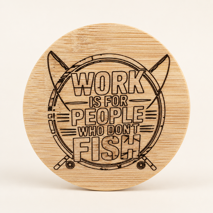 Work Is for People Who Don&