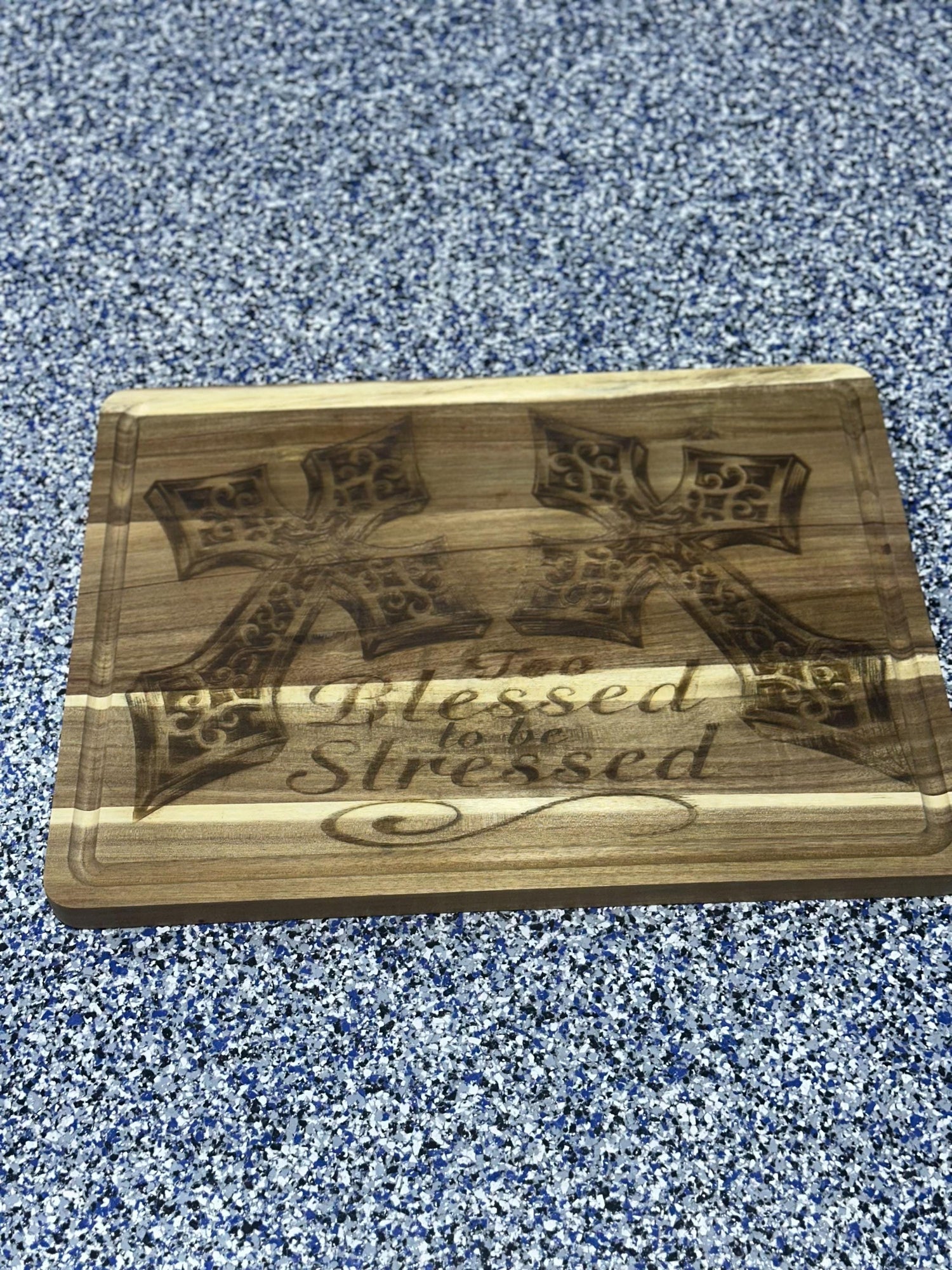 Large Cutting Board Engraved with “Too Blessed to be Stressed” and two crosses