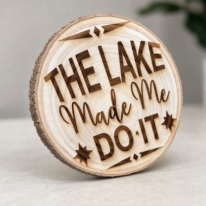The Lake Made Me Do It Live-Edge Wood Sign angled view
